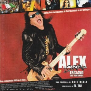 Alex Lora: Esclavo del Rocanrol — El alma del rock mexicano en pantalla